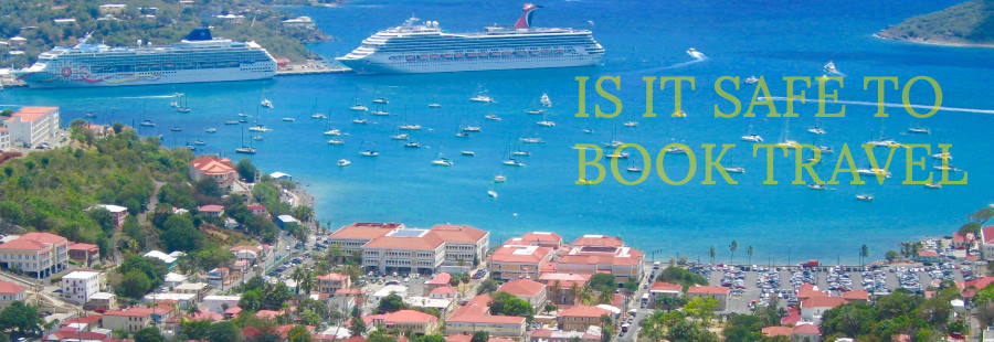 Is it safe to cruise? is it safe to book a airline ticket or hotel?